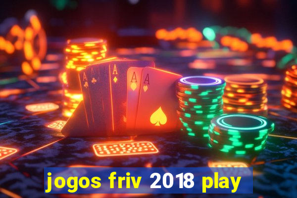 jogos friv 2018 play